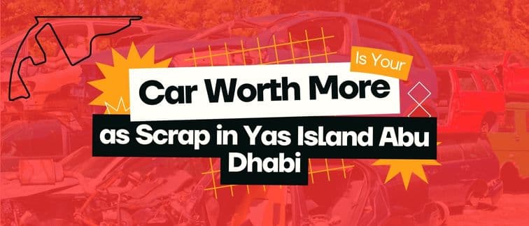 https://api.myscrapcars.com/blogs/Is-your-car-worth-more-as-scrap-in-yas-island-abu-dhabi.jpg