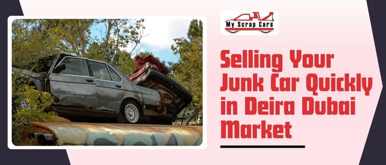 https://api.myscrapcars.com/blogs/Selling-your-junk-car-quickly-in-deira-dubai-market.jpg