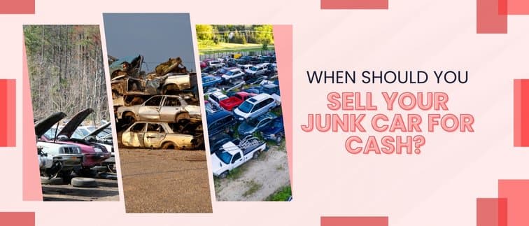 blogs/When-Should-You-Sell-Your-Junk-Car-for-Cash.jpg
