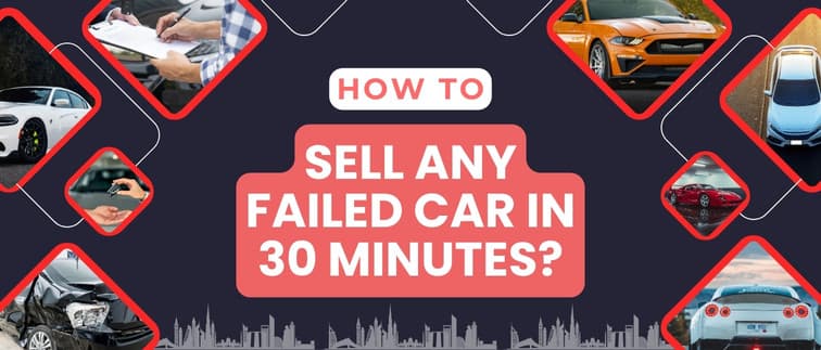 blogs/how-to-sell-any-failed-car-in-30-minutes.jpg