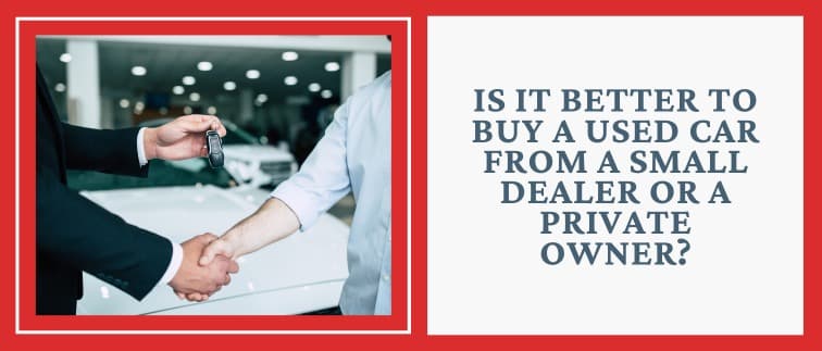 https://api.myscrapcars.com/blogs/Is-It-better-to-buy-a-used-car-from-a-small-dealer-or-a-private-owner.jpg https://api.myscrapcars.com/blogs/Is-It-better-to-buy-a-used-car-from-a-small-dealer-or-a-private-owner.jpg